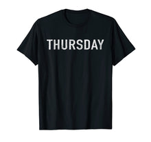 Load image into Gallery viewer, Funny shirts V-neck Tank top Hoodie sweatshirt usa uk au ca gifts for DAYS of the WEEK tshirt series &#39;THURSDAY&#39; distressed 995972
