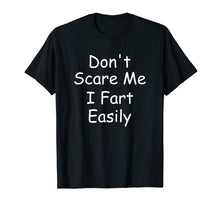 Load image into Gallery viewer, Funny shirts V-neck Tank top Hoodie sweatshirt usa uk au ca gifts for Don&#39;t Scare Me I Fart Easily Funny Novelty Shirt 2400653
