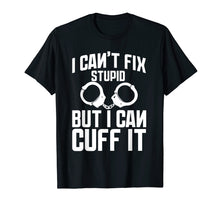 Load image into Gallery viewer, I Cuff Stupid Police Officer Shirt Academy Graduation Gifts
