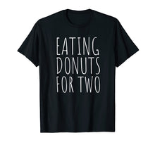 Load image into Gallery viewer, Funny shirts V-neck Tank top Hoodie sweatshirt usa uk au ca gifts for Eating Donuts For Two Funny Pregnancy T-Shirt 2314243
