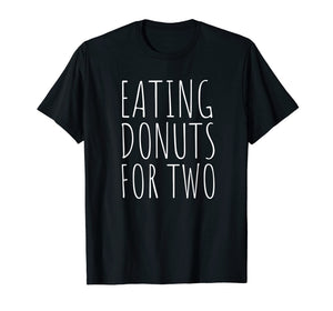 Funny shirts V-neck Tank top Hoodie sweatshirt usa uk au ca gifts for Eating Donuts For Two Funny Pregnancy T-Shirt 2314243