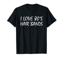 Load image into Gallery viewer, Funny shirts V-neck Tank top Hoodie sweatshirt usa uk au ca gifts for I Love 80s Hair Bands Shirt 1745262
