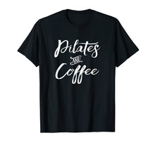 Load image into Gallery viewer, Funny shirts V-neck Tank top Hoodie sweatshirt usa uk au ca gifts for Pilates Shirt Fitness Pilates and Coffee TShirt 3993889

