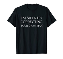 Load image into Gallery viewer, Funny shirts V-neck Tank top Hoodie sweatshirt usa uk au ca gifts for I&#39;m Silently Correcting Your Grammar T-Shirt 1828802

