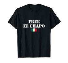 Load image into Gallery viewer, Funny shirts V-neck Tank top Hoodie sweatshirt usa uk au ca gifts for FREE EL CHAPO With Mexican Flag Funny Graphic T-Shirt 1747508
