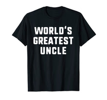 Load image into Gallery viewer, Funny shirts V-neck Tank top Hoodie sweatshirt usa uk au ca gifts for World's Greatest Uncle Funny Gift Father's Day T-Shirt 315498
