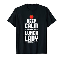 Load image into Gallery viewer, Funny shirts V-neck Tank top Hoodie sweatshirt usa uk au ca gifts for Keep Calm And Let The Lunch Lady Handle It T-shirt 2854236
