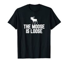 Load image into Gallery viewer, Funny shirts V-neck Tank top Hoodie sweatshirt usa uk au ca gifts for The Moose Is Loose Vintage Shirt 776777
