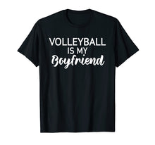 Load image into Gallery viewer, Funny shirts V-neck Tank top Hoodie sweatshirt usa uk au ca gifts for Volleyball is my boyfriend! Funny Volleyball T Shirt 2730816
