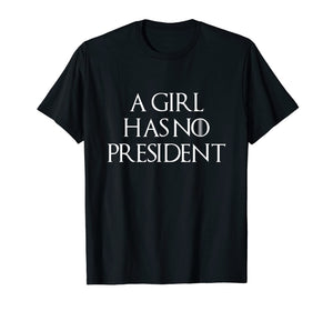 Funny shirts V-neck Tank top Hoodie sweatshirt usa uk au ca gifts for A Girl Has No President Shirt 2338005