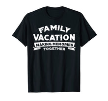 Load image into Gallery viewer, Funny shirts V-neck Tank top Hoodie sweatshirt usa uk au ca gifts for Family Vacation Making Memories Together Road Trip T-shirts 2210691
