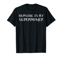 Load image into Gallery viewer, Funny shirts V-neck Tank top Hoodie sweatshirt usa uk au ca gifts for Nursing Is My Superpower RN, LPN Week T Shirt 2443474
