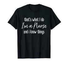 Load image into Gallery viewer, Funny shirts V-neck Tank top Hoodie sweatshirt usa uk au ca gifts for That&#39;s What I Do I&#39;m a Nurse and I Know Things Funny T-shirt 1984468
