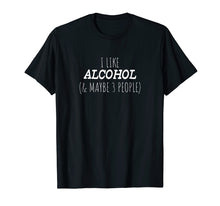 Load image into Gallery viewer, Funny shirts V-neck Tank top Hoodie sweatshirt usa uk au ca gifts for I Like Alcohol And Maybe 3 People T-Shirt 2531948
