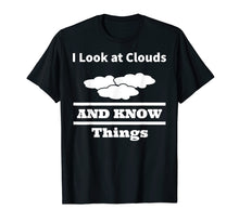 Load image into Gallery viewer, Funny shirts V-neck Tank top Hoodie sweatshirt usa uk au ca gifts for I Look at Clouds Meteorology Shirt 1122917
