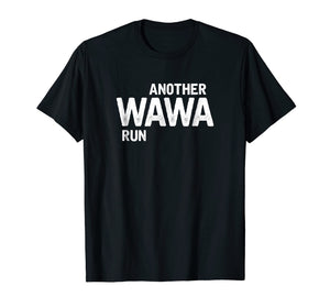 Funny shirts V-neck Tank top Hoodie sweatshirt usa uk au ca gifts for Another Wawa Convenience Store Run Light T-Shirt 1402172