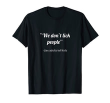 Load image into Gallery viewer, Funny shirts V-neck Tank top Hoodie sweatshirt usa uk au ca gifts for We Don&#39;t Lick People Funny Sayings T-Shirt 2595487

