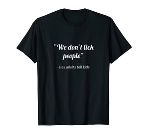 Funny shirts V-neck Tank top Hoodie sweatshirt usa uk au ca gifts for We Don't Lick People Funny Sayings T-Shirt 2595487