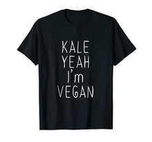 Load image into Gallery viewer, Funny shirts V-neck Tank top Hoodie sweatshirt usa uk au ca gifts for Kale Yeah Im Vegan Shirt Vegetarian Plant Life Gift Tshirt 3114944
