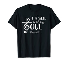 Load image into Gallery viewer, Religious Christian Music TShirt Well With My Soul Treble
