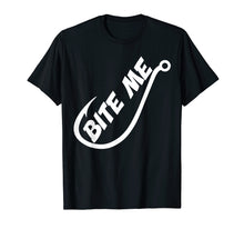 Load image into Gallery viewer, Funny shirts V-neck Tank top Hoodie sweatshirt usa uk au ca gifts for Bite Me - Funny Fishing T Shirts 1999465
