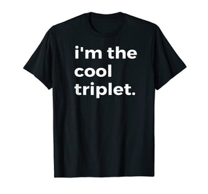 Funny shirts V-neck Tank top Hoodie sweatshirt usa uk au ca gifts for Im the Cool Triplet T-Shirt Funny Shirt for Triplets 1366351