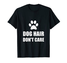 Load image into Gallery viewer, Funny shirts V-neck Tank top Hoodie sweatshirt usa uk au ca gifts for Dog Hair Do Not Care Funny T-Shirt 2387483
