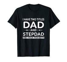 Load image into Gallery viewer, Funny shirts V-neck Tank top Hoodie sweatshirt usa uk au ca gifts for Best Dad And Stepdad Shirt Cute Fathers Day Gift 2905543
