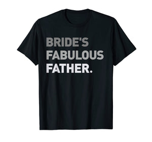 Funny shirts V-neck Tank top Hoodie sweatshirt usa uk au ca gifts for Bride's Fabulous Father T-Shirt Bride Wedding Men Gift Tee 2557975