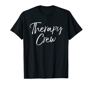 Funny shirts V-neck Tank top Hoodie sweatshirt usa uk au ca gifts for Therapy Crew Shirt Cute Occupational Therapist Tee Physical 1971111