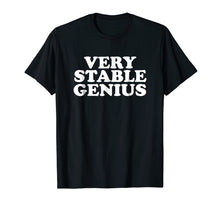 Load image into Gallery viewer, Funny shirts V-neck Tank top Hoodie sweatshirt usa uk au ca gifts for Very Stable Genius T Shirt - Great Political Quote Tee 1397048
