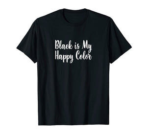 Funny shirts V-neck Tank top Hoodie sweatshirt usa uk au ca gifts for Black is My Happy Color T-shirt 1178640