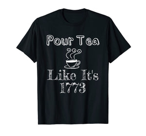 Funny shirts V-neck Tank top Hoodie sweatshirt usa uk au ca gifts for Pour Tea Like It's 1773 Boston Tea Party Funny T-Shirt 595864