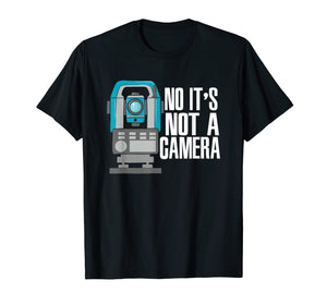 Funny shirts V-neck Tank top Hoodie sweatshirt usa uk au ca gifts for Land Surveyor T-Shirt No It's Not A Camera 2088648
