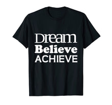 Load image into Gallery viewer, Funny shirts V-neck Tank top Hoodie sweatshirt usa uk au ca gifts for Dream Believe Achieve T-Shirt Cool Positive Quote Gift Tee 2312735
