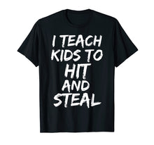 Load image into Gallery viewer, Funny shirts V-neck Tank top Hoodie sweatshirt usa uk au ca gifts for Funny Baseball Coaching Gift I Teach Kids to Hit and Steal T-Shirt 1685368
