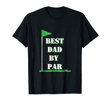 Load image into Gallery viewer, Funny shirts V-neck Tank top Hoodie sweatshirt usa uk au ca gifts for Mens Father&#39;s Day Best Dad by Par Funny Golf Gift Shirt 1965886
