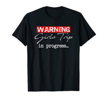 Load image into Gallery viewer, Funny shirts V-neck Tank top Hoodie sweatshirt usa uk au ca gifts for Warning Girls Trip in Progress T-shirt for Vacation 2028103
