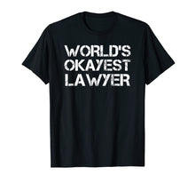 Load image into Gallery viewer, Funny shirts V-neck Tank top Hoodie sweatshirt usa uk au ca gifts for World&#39;s Okayest Lawyer T-Shirt Funny Law Student 3869187
