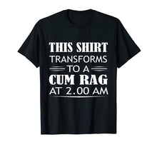 Load image into Gallery viewer, Funny shirts V-neck Tank top Hoodie sweatshirt usa uk au ca gifts for This Shirt Transforms To A Cum Rag At 2:00 AM 2250647
