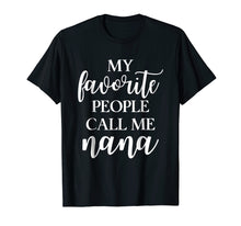 Load image into Gallery viewer, Funny shirts V-neck Tank top Hoodie sweatshirt usa uk au ca gifts for My Favorite People Call Me Nana T Shirt Gift for Women 545573
