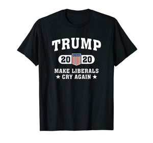 Trump 2020 Make Liberals Cry Again T-Shirt
