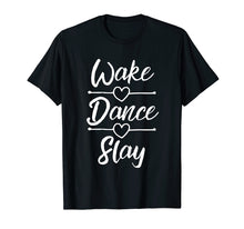 Load image into Gallery viewer, Funny shirts V-neck Tank top Hoodie sweatshirt usa uk au ca gifts for Dance Shirts For Teen Girls Wake Dance Slay Dancing Gifts 1836163
