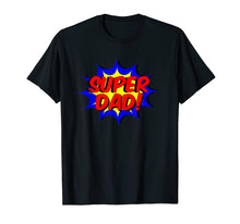 Load image into Gallery viewer, Funny shirts V-neck Tank top Hoodie sweatshirt usa uk au ca gifts for Mens Super Dad Comic Book Style Fathers Day Gift Superhero Shirt 2073768
