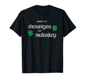 Prone To Shenanigans And Malarkey Funny Irish Pride T-Shirt