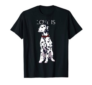 Funny shirts V-neck Tank top Hoodie sweatshirt usa uk au ca gifts for Love Is Cute Dalmatian Dog Mom Dad Kid Gift T-shirt 2019256
