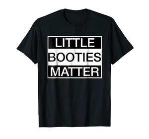 Funny shirts V-neck Tank top Hoodie sweatshirt usa uk au ca gifts for Little Booties Matter 3445837