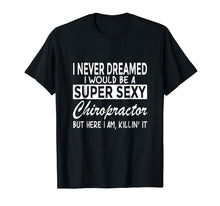 Load image into Gallery viewer, Funny shirts V-neck Tank top Hoodie sweatshirt usa uk au ca gifts for Super Sexy Chiropractor Funny Chiropractic T-Shirt 918621
