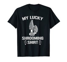 Load image into Gallery viewer, Funny shirts V-neck Tank top Hoodie sweatshirt usa uk au ca gifts for My Lucky Shrooming Shirt Morel Mushroom Hunter T-Shirt Gifts 862288
