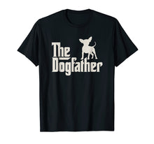 Load image into Gallery viewer, Funny shirts V-neck Tank top Hoodie sweatshirt usa uk au ca gifts for The Dogfather Chihuahua Funny Dog Owner Shirt 906869
